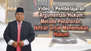 Video 5 Pembelajaran 'Argumentasi Hukum: Metode Penafsiran, Ikhtiar untuk Menemukan Hukum