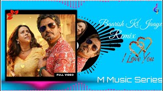 Baarish Ki Jaaye_Remix_B Praak_Ft_Nawazuddin Siddiqui_Sunanda Sharma_M Music Series