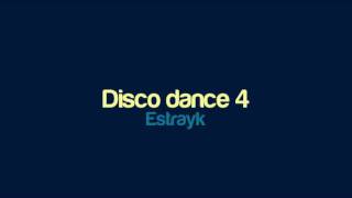 Estrayk - Disco dance 4