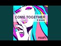 COME TOGETHER (Erik Elias Remix)