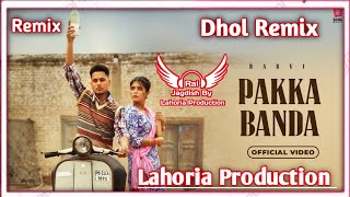 Pakka Banda (Dhol Remix) Harvi Ft Rai Jagdish By Lahoria Production New Punjabi Song Dhol Remix 2023