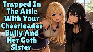 Trapped In The Attic With Your Cheerleader Bully And Her Goth Sister [F4M] [ASMR]