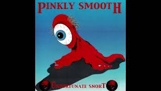 Pinkly Smooth - Unfortunate Snort (2001) Remaster