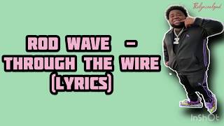 Rod Wave  -  Through The Wire  (Lyrics)