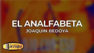 Joaquin Bedoya - El Analfabeta