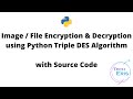 Image/File Encryption & Decryption using Python Triple DES Algorithm
