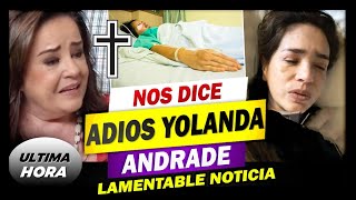 🎚️🖤¿ 𝗡𝗢𝗦 𝗗𝗘𝗝𝗔 Yolanda Andrade?¿ 𝗡𝗢𝗦 𝗗𝗜𝗖𝗘 𝗔𝗗𝗜𝗢𝗦? ¡Triste y LAMENTABLE  noticia ! 😭😭