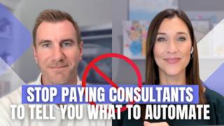 Stop Paying Consultants to Tell You What to Automate