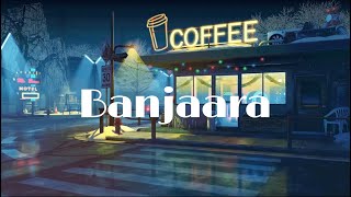 Banjaara | [Slowed+Reverb] | Mohd Irfan