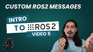Fundamentals of ROS2 with Python - Video 5 - Custom ROS2 Messages