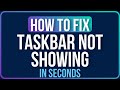 TASKBAR NOT SHOWING [FIXED] | Taskbar Not Showing in Windows 11 / 10