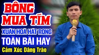 XUÂN HOÀ Hát Rong Nghe Cảm Xúc Dâng Trào Buồn Man Mác ➤ Liên Khúc Bông Mua Tím, Nghèo Mà Có Tình