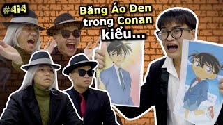 [VIDEO # 414] Băng Áo Đen trong Conan kiểu... | Lý do Conan Mãi Chưa Hết | Anime \u0026 Manga | Ping Lê