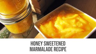 Honey Sweetened Marmalade Recipe - Small Batch