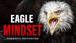 Eagle Mindset Motivation - Best Motivational Speech for Success 2022