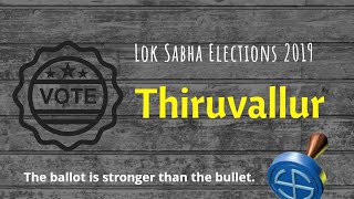 1. THIRUVALLUR - Know your Candidates:)