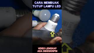 Cara Membuka Tutup Lampu LED yang Mudah