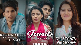 Janib Fullscreen WhatsApp Status  | RuksharDhillon AlluSirish | Janib Status Arijit Singh Love Song