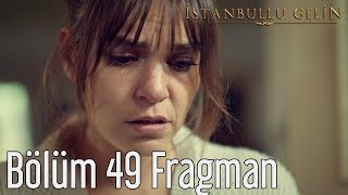 ISTANBULLU GELIN - Η ΝΥΦΗ 49 BOLUM FRAGMANI 1 GR SUBS