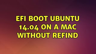 Ubuntu: EFI boot Ubuntu 14.04 on a Mac without rEFInd