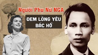 Chuyện Chưa Kể: Người Phụ Nữ Nga Đem Lòng Yêu Bác Hồ - Giáo sư Hoàng Chí Bảo Kể Chuyện Bác Hồ