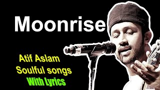 Moonrise Atif Aslam With Lyrics