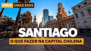O QUE FAZER EM SANTIAGO DO CHILE: Roteiro completo na capital Chilena
