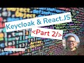 KEYCLOAK & React.JS - Part 2: Conditional rendering of components, based on authN state, roles, etc.
