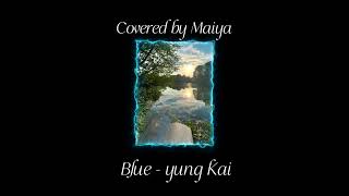 Blue from yung kai | Covered by Maiya Cing | SONG COVER |