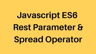 ES6 Tutorial #3 Rest Parameter and Spread Operator