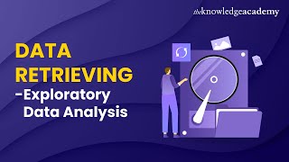 Data Retrieving - Exploratory Data Analysis for Machine Learning | The Knowledge Academy