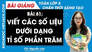 Toán lớp 5 Bài 61: Viết các số liệu dưới dạng tỉ số phần trăm - trang 16 | Chân trời sáng tạo