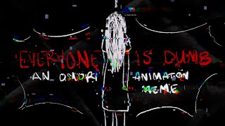 【EVERYONE IS DUMB】|| an omori animation meme || FLASH WARNING!