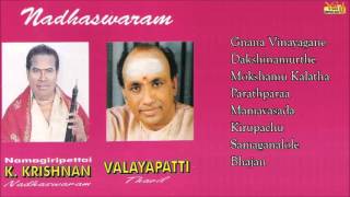Best of Namagiripettai Krishnan | Nadhaswaram | Carnatic Instrumental | Valayapatti | Jukebox