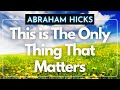 Abraham Hicks | This is The Only Thing That Matters #shorts