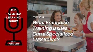 Franchise Learning Systems with Lefteris Ntouanoglou of Schoox: Talented Learning Show Podcast 64