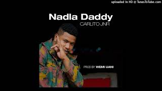 Nadla Daddy (2022)-Carlito Jnr (Prod by Wemi Uani)