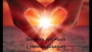 Ein Herz voll Musik  ( Helmut Lukasser )