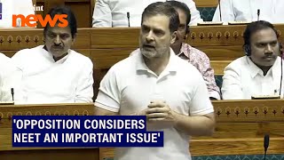 LoP Rahul Gandhi raises NEET issue and demanded the matter to be discussed