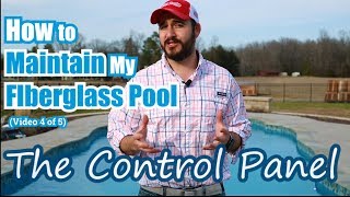 How to Maintain My Fiberglass Pool (Video 4 of 5) - The Control Panel