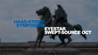 Symposium – Eyestar Swept-source OCT - Cutting-edge Diagnostics for Cataract \u0026 Refractive Surgery