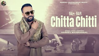 Chitta Chitti || Hardev mahinangal ( Official Video ) New Punjabi song || 2025