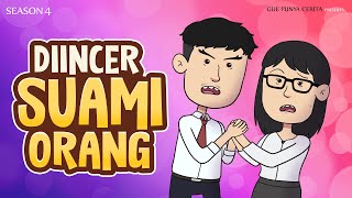 DIINCER SUAMI ORANG | Gue Punya Cerita | SEASON 4