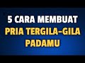 5 CARA MEMBUAT PRIA TERGILA GILA PADAMU - Jonathan Manullang