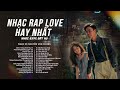 tuyển tập rap love 8x9x bất hủ 30 bản nhạc rap love kaisoul x nguyễn văn chung hay nhất gây nghiện