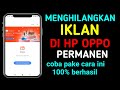 BEGINI cara menghilangkan iklan di hp oppo PERMANEN