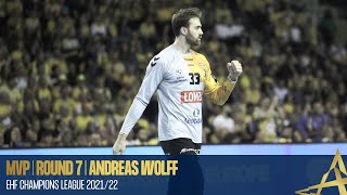 ANDREAS WOLFF | MVP | Round 7 | EHF Champions League 2021/22