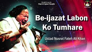 Be-ijazat Labon Ko Tumhare (Rare Qawwali) | Ustad Nusrat Fateh Ali Khan