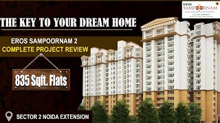 Eros Sampoornam Phase 2 | 835 sqft. Flats Overview | Sector 2 Noida Extension | @9555056056