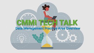 CMMI Tech Talk: Data Management Practice Area Overview